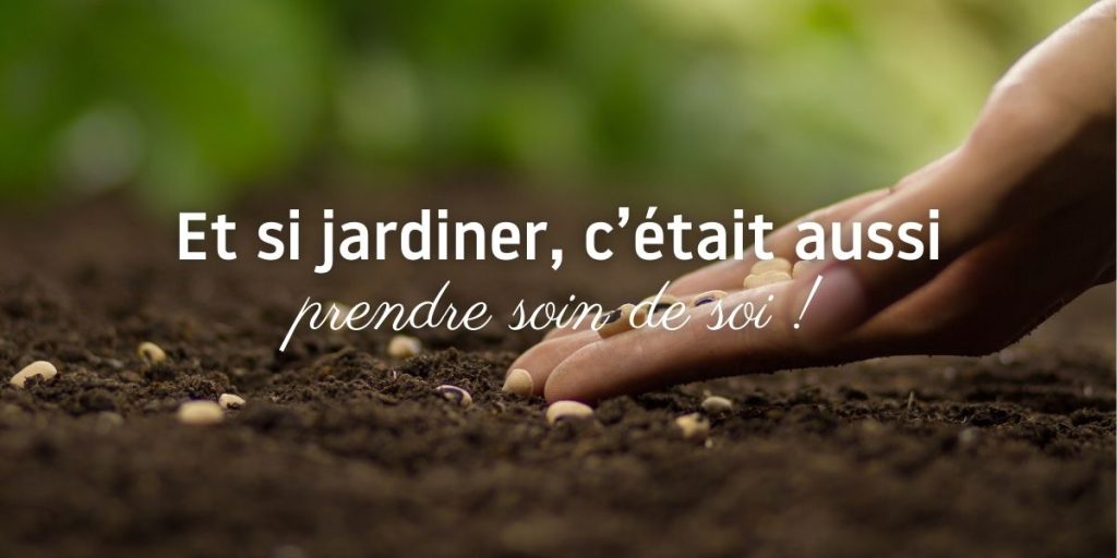 et si jardiner, c'était aussi prendre soin de soi ?